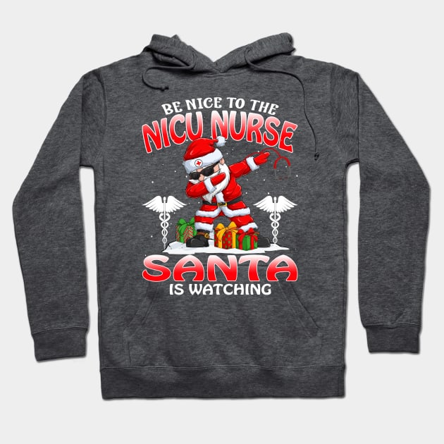 Be Nice To The Nicu Nurse Santa is Watching Hoodie by intelus